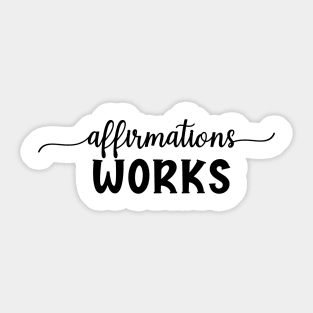 Affirmations works Sticker